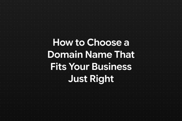 How to Choose a Domain Name That Fits Your Business Just Right thumbnail